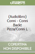 (Audiolibro) Conni - Conni Backt Pizza/Conni L libro