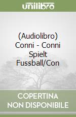 (Audiolibro) Conni - Conni Spielt Fussball/Con libro