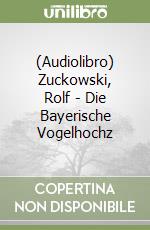 (Audiolibro) Zuckowski, Rolf - Die Bayerische Vogelhochz libro