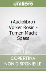 (Audiolibro) Volker Rosin - Turnen Macht Spass libro