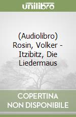 (Audiolibro) Rosin, Volker - Itzibitz, Die Liedermaus libro