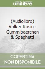 (Audiolibro) Volker Rosin - Gummibaerchen & Spaghetti libro