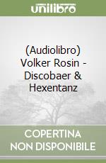 (Audiolibro) Volker Rosin - Discobaer & Hexentanz libro