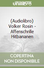 (Audiolibro) Volker Rosin - Affenschrille Hitbananen libro