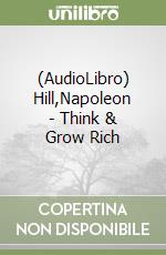 (AudioLibro) Hill,Napoleon - Think & Grow Rich libro