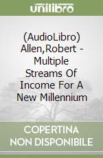 (AudioLibro) Allen,Robert - Multiple Streams Of Income For A New Millennium libro