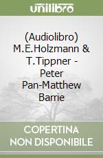 (Audiolibro) M.E.Holzmann & T.Tippner - Peter Pan-Matthew Barrie