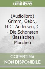 (Audiolibro) Grimm, Gebr., H.C. Andersen, C - Die Schonsten Klassischen Marchen