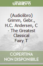 (Audiolibro) Grimm, Gebr., H.C. Andersen, C - The Greatest Classical Fairy T