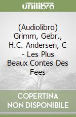 (Audiolibro) Grimm, Gebr., H.C. Andersen, C - Les Plus Beaux Contes Des Fees libro