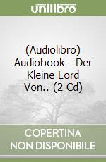(Audiolibro) Audiobook - Der Kleine Lord Von.. (2 Cd) libro