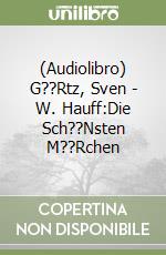 (Audiolibro) G??Rtz, Sven - W. Hauff:Die Sch??Nsten M??Rchen libro