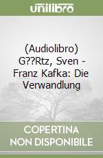 (Audiolibro) G??Rtz, Sven - Franz Kafka: Die Verwandlung libro