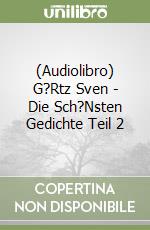 (Audiolibro) G?Rtz Sven - Die Sch?Nsten Gedichte Teil 2 libro