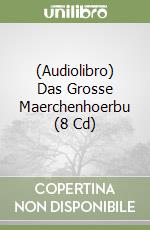 (Audiolibro) Das Grosse Maerchenhoerbu (8 Cd) libro