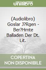 (Audiolibro) Goslar J?Rgen - Ber?Hmte Balladen Der Dt. Lit. libro