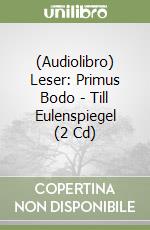 (Audiolibro) Leser: Primus Bodo - Till Eulenspiegel (2 Cd) libro