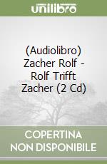 (Audiolibro) Zacher Rolf - Rolf Trifft Zacher (2 Cd) libro