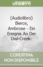 (Audiolibro) Bierce, Ambrose - Ein Ereignis An Der Owl-Creek- libro