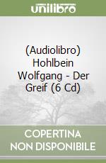 (Audiolibro) Hohlbein Wolfgang - Der Greif (6 Cd) libro