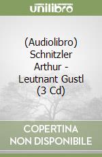 (Audiolibro) Schnitzler Arthur - Leutnant Gustl (3 Cd) libro