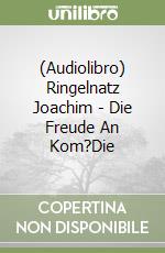 (Audiolibro) Ringelnatz Joachim - Die Freude An Kom?Die libro
