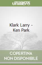 Klark Larry - Ken Park libro