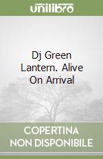 Dj Green Lantern. Alive On Arrival libro