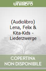 (Audiolibro) Lena, Felix & Kita-Kids - Liederzwerge libro