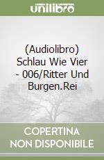 (Audiolibro) Schlau Wie Vier - 006/Ritter Und Burgen.Rei libro