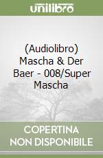 (Audiolibro) Mascha & Der Baer - 008/Super Mascha libro