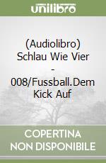 (Audiolibro) Schlau Wie Vier - 008/Fussball.Dem Kick Auf libro