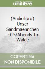 (Audiolibro) Unser Sandmaennchen - 015/Abends Im Walde libro