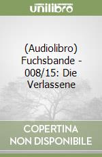 (Audiolibro) Fuchsbande - 008/15: Die Verlassene libro