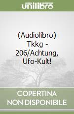 (Audiolibro) Tkkg - 206/Achtung, Ufo-Kult! libro