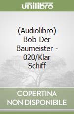 (Audiolibro) Bob Der Baumeister - 020/Klar Schiff libro