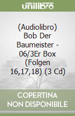 (Audiolibro) Bob Der Baumeister - 06/3Er Box (Folgen 16,17,18) (3 Cd) libro