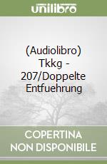 (Audiolibro) Tkkg - 207/Doppelte Entfuehrung libro