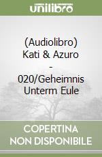 (Audiolibro) Kati & Azuro - 020/Geheimnis Unterm Eule libro