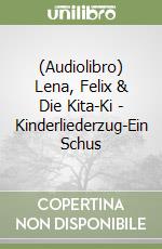 (Audiolibro) Lena, Felix & Die Kita-Ki - Kinderliederzug-Ein Schus libro