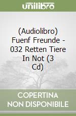 (Audiolibro) Fuenf Freunde - 032 Retten Tiere In Not (3 Cd) libro