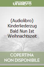 (Audiolibro) Kinderliederzug Bald Nun Ist Weihnachtszeit libro