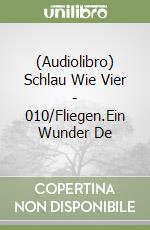 (Audiolibro) Schlau Wie Vier - 010/Fliegen.Ein Wunder De libro