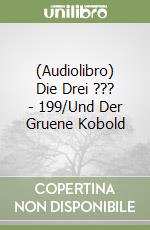 (Audiolibro) Die Drei ??? - 199/Und Der Gruene Kobold libro