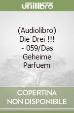 (Audiolibro) Die Drei !!! - 059/Das Geheime Parfuem libro