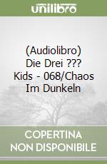 (Audiolibro) Die Drei ??? Kids - 068/Chaos Im Dunkeln libro