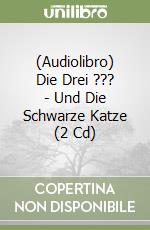 (Audiolibro) Die Drei ??? - Und Die Schwarze Katze (2 Cd) libro