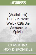 (Audiolibro) Hui Buh Neue Welt - 028/Die Verrueckte Spielu libro