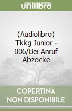 (Audiolibro) Tkkg Junior - 006/Bei Anruf Abzocke libro