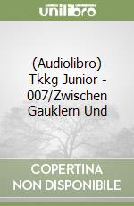 (Audiolibro) Tkkg Junior - 007/Zwischen Gauklern Und libro